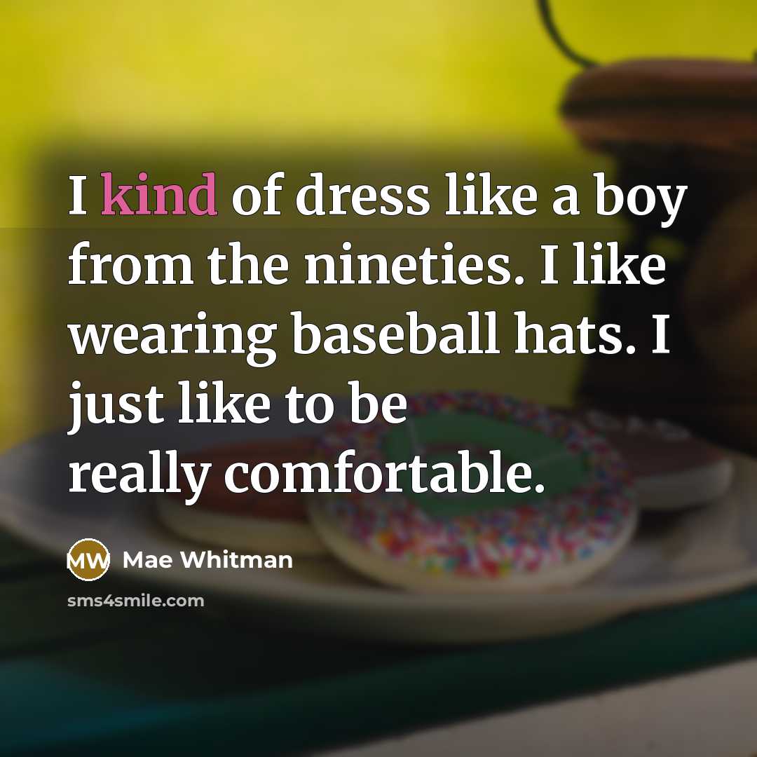 “I kind of dress like a boy from the nineties.…” quote by Mae Whitman