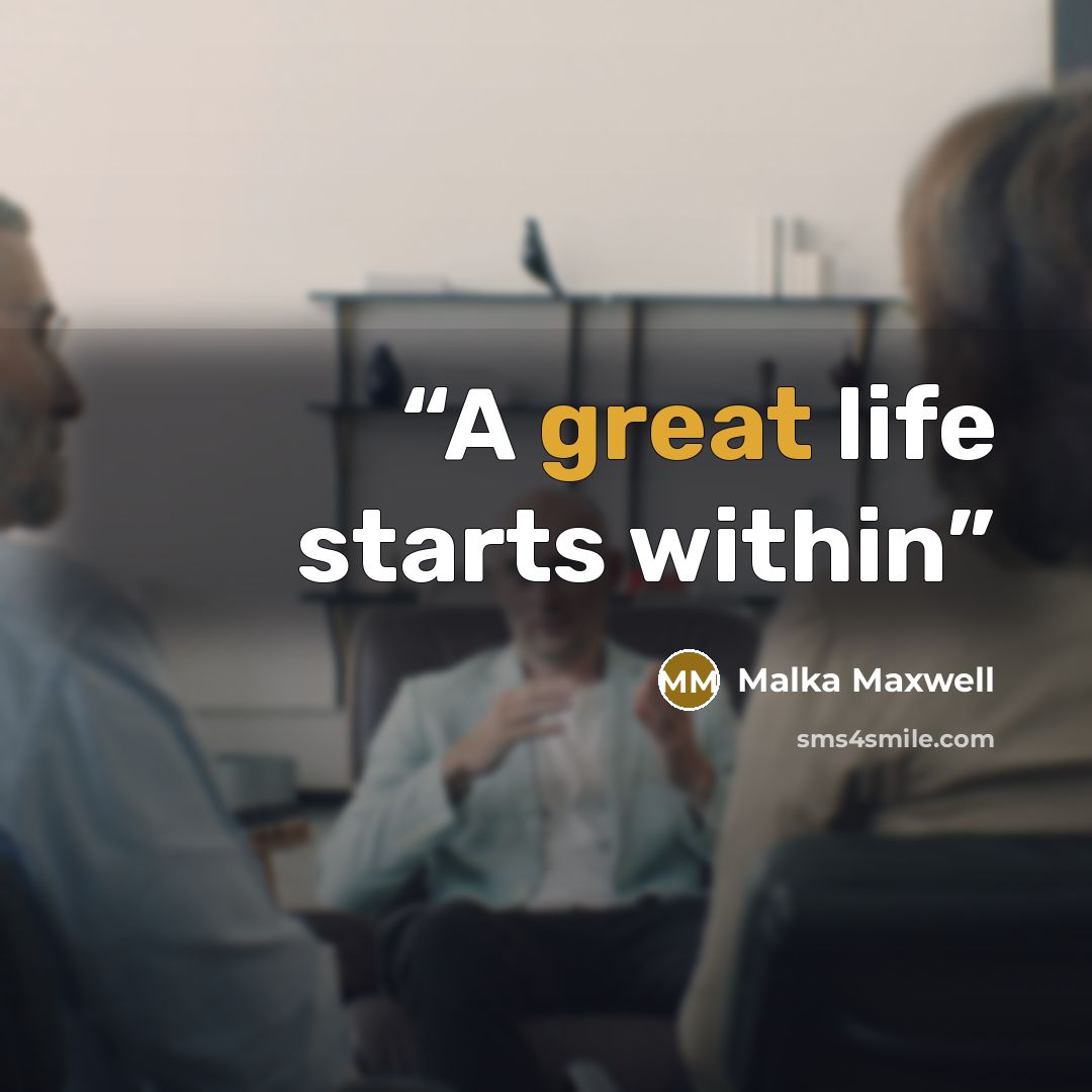 “A great life starts within” quote by Malka Maxwell