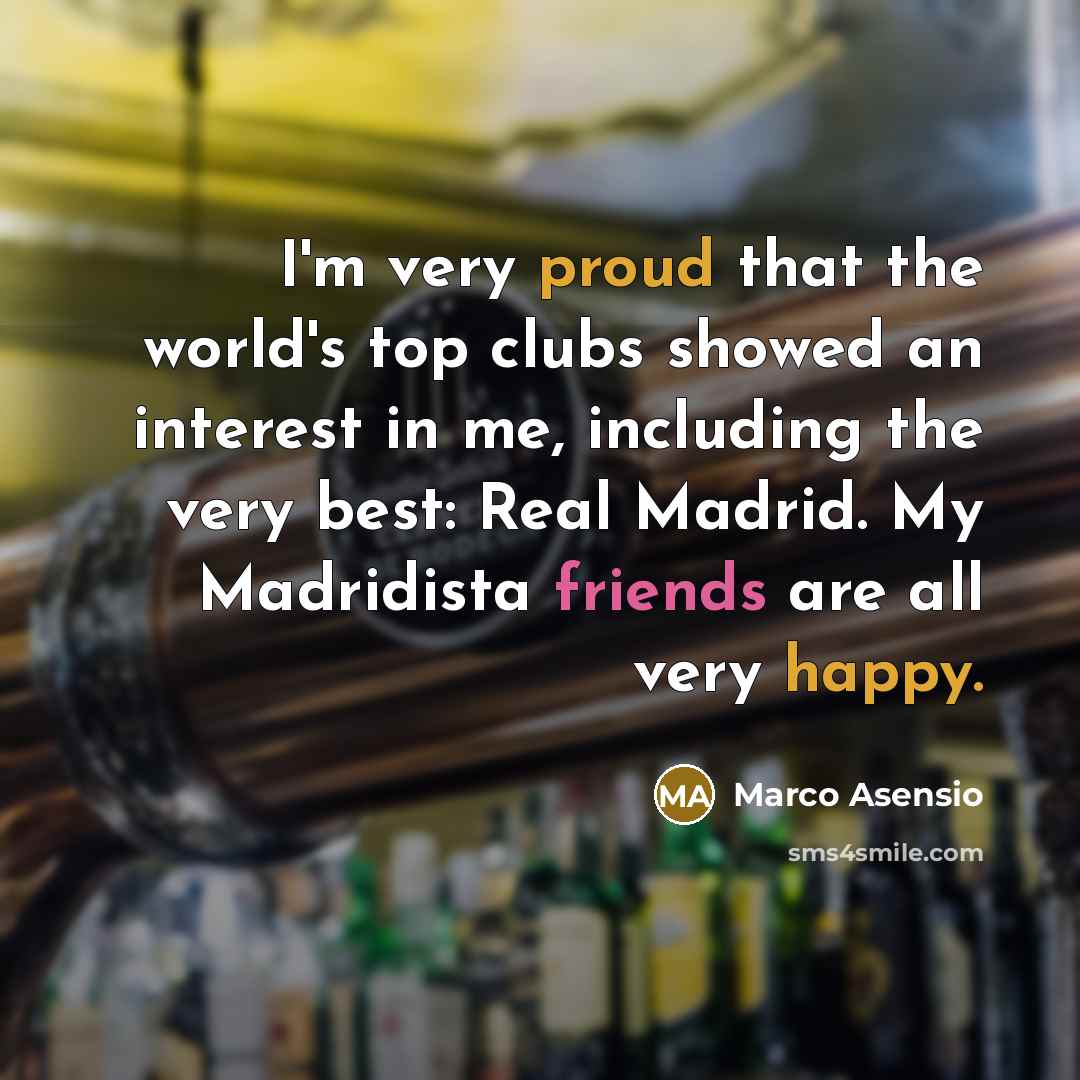 “I'm very proud that the world's top clubs showed an…” quote by Marco Asensio