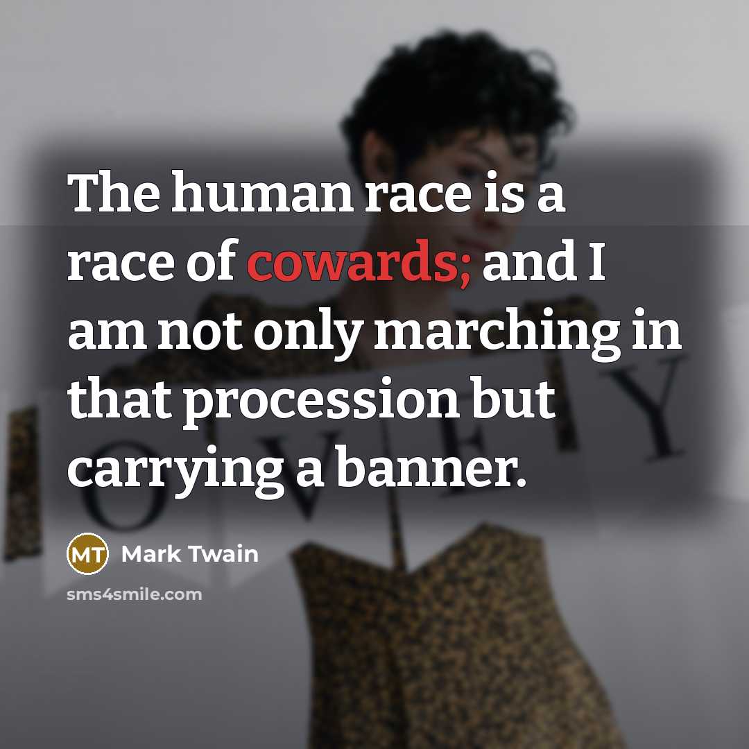 “The human race is a race of cowards; and I…” quote by Mark Twain