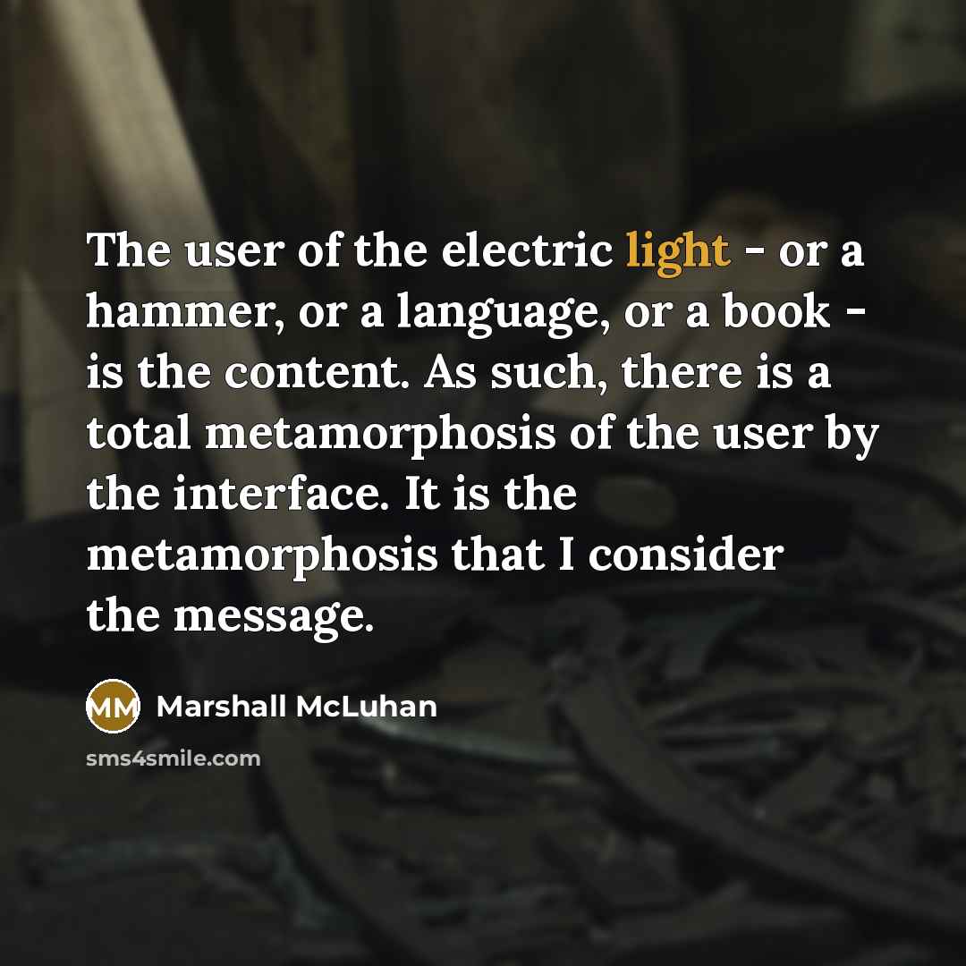 “The user of the electric light - or a hammer,…” quote by Marshall McLuhan