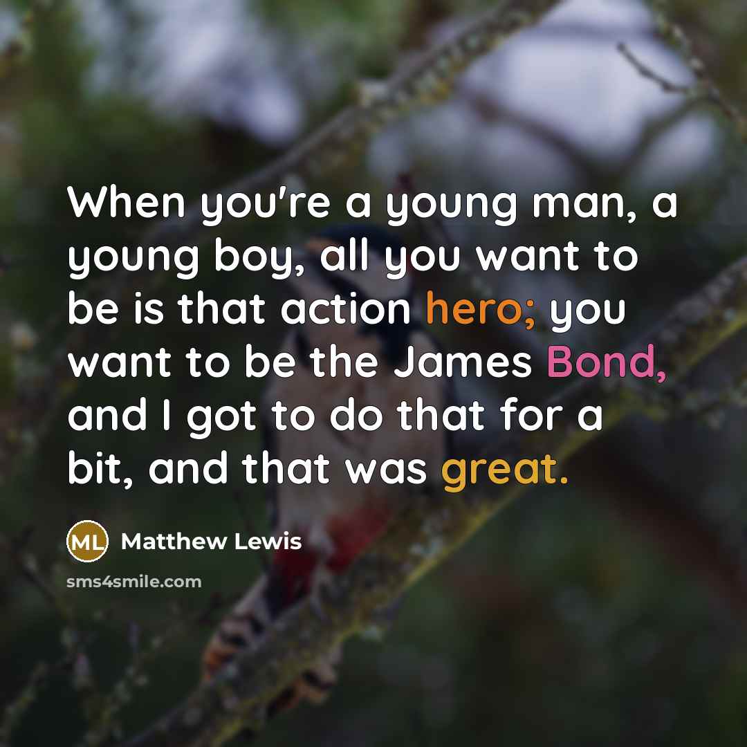 “When you're a young man, a young boy, all you…” quote by Matthew Lewis