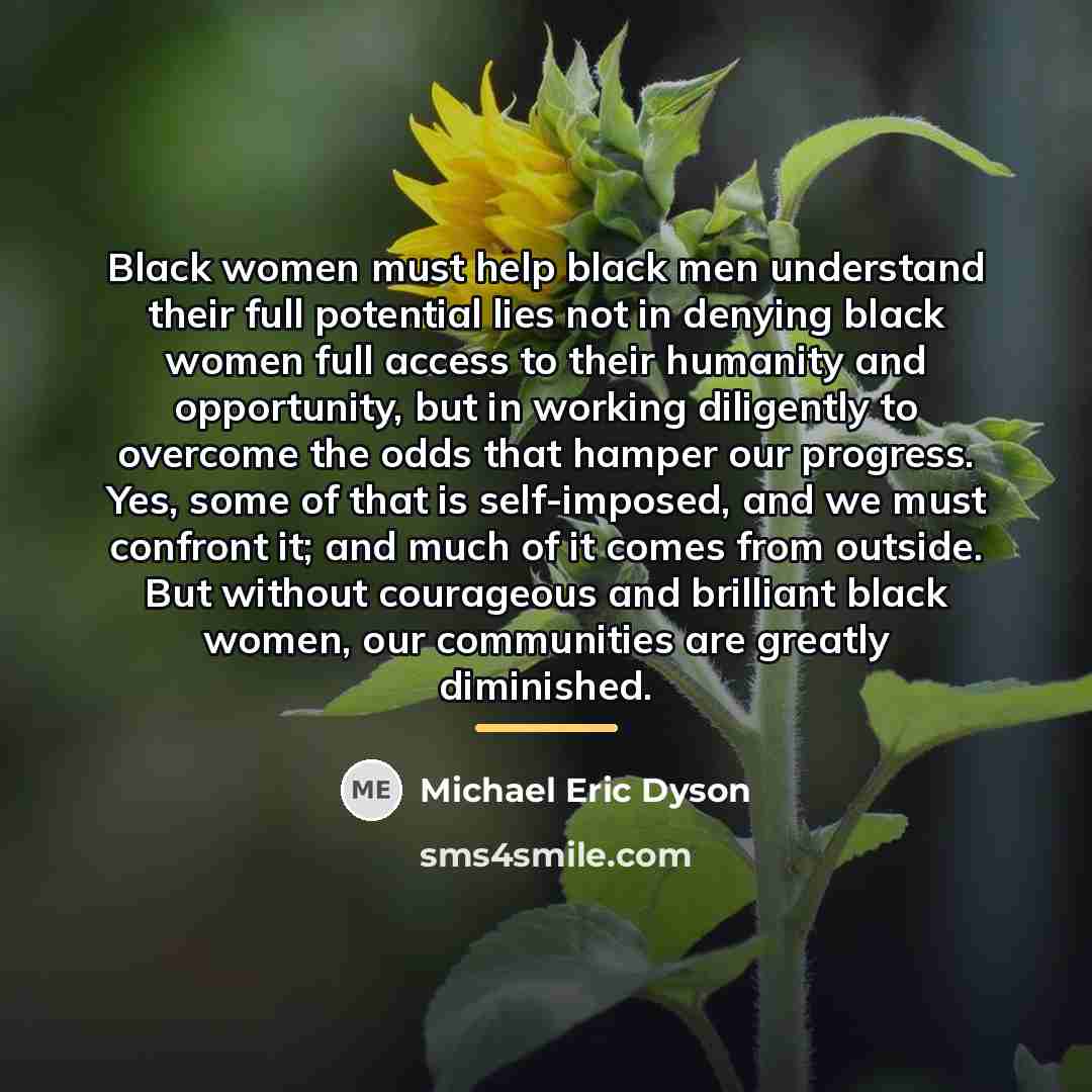 “Black women must help black men understand their full potential…” quote by Michael Eric Dyson