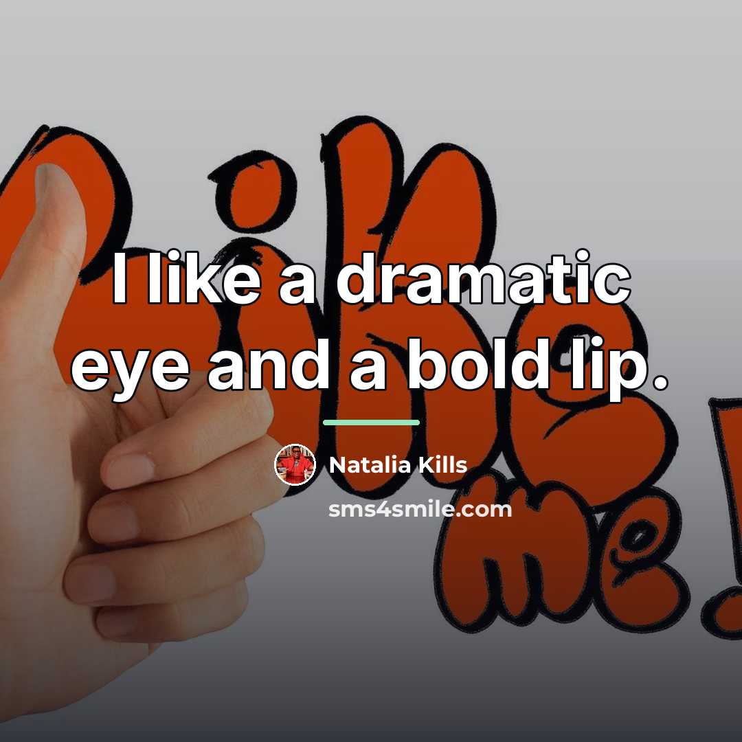 “I like a dramatic eye and a bold lip.…” quote by Natalia Kills