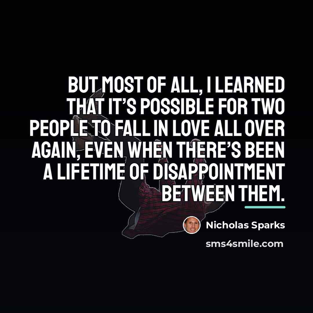“But most of all, I learned that it’s possible for…” quote by Nicholas Sparks