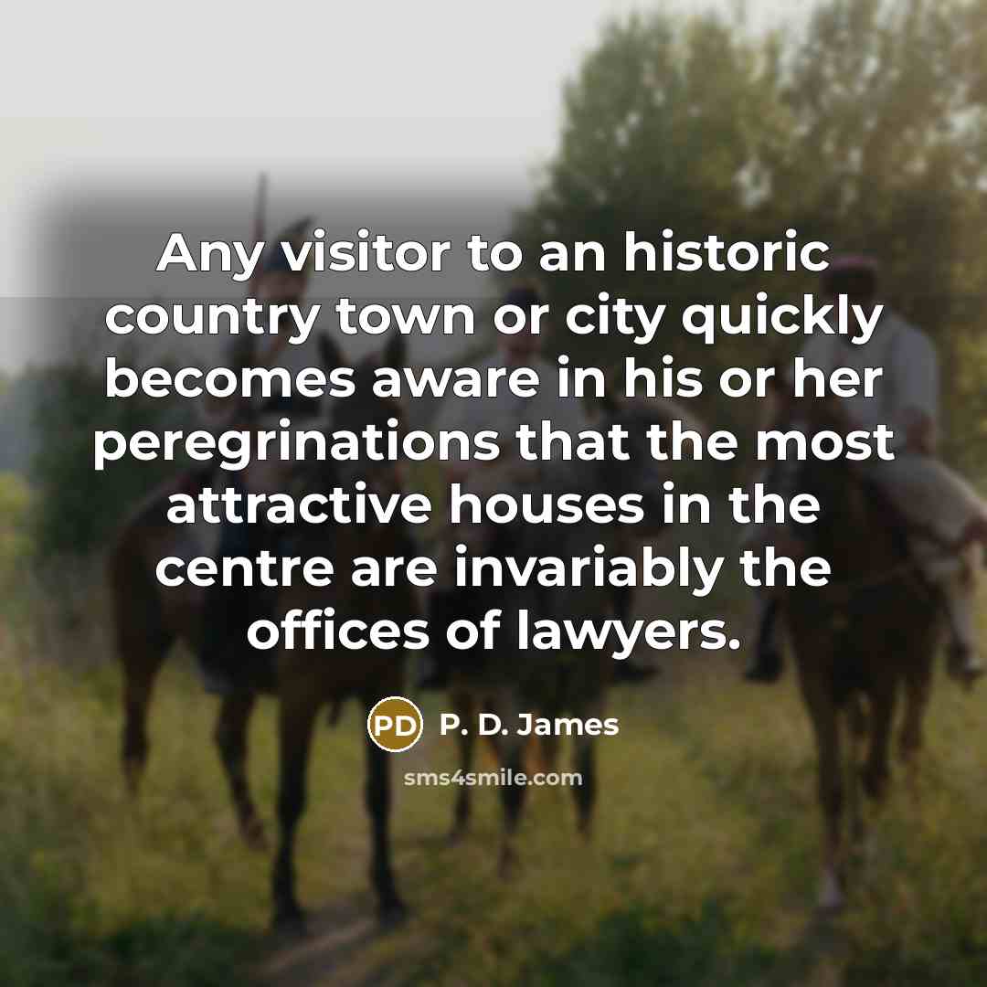 “Any visitor to an historic country town or city quickly…” quote by P. D. James
