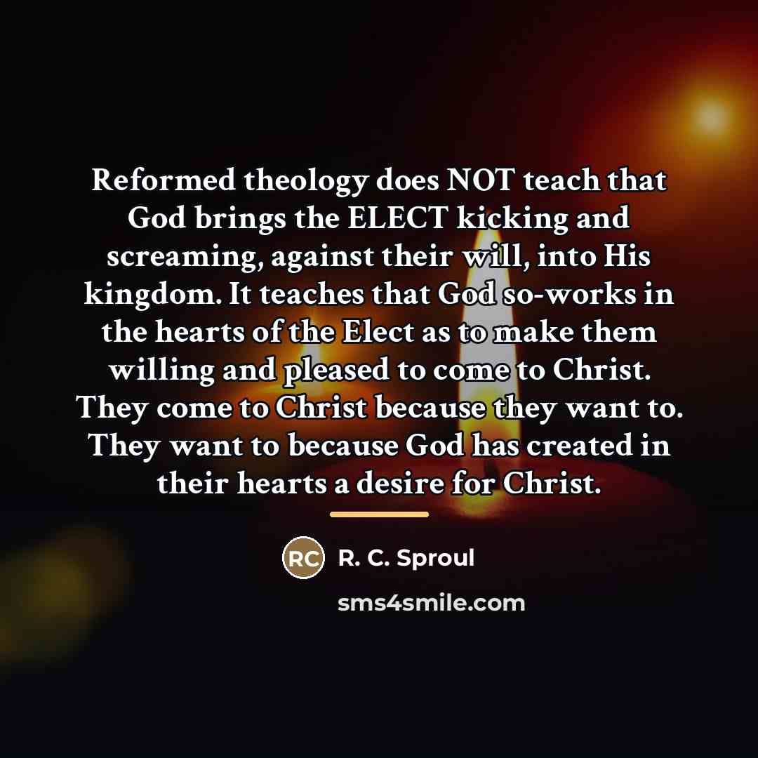 “Reformed theology does NOT teach that God brings the ELECT…” quote by R. C. Sproul