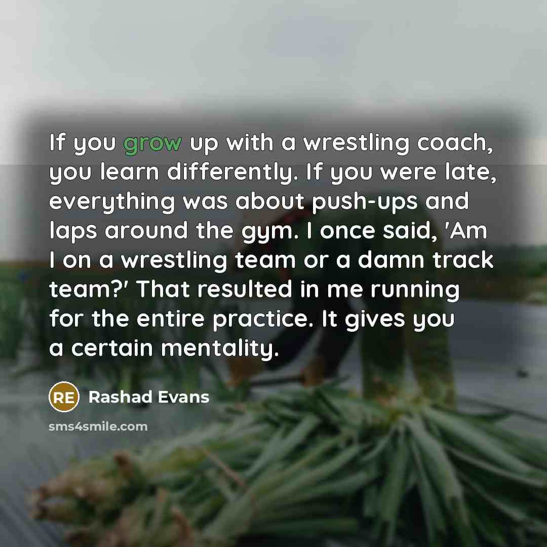 “If you grow up with a wrestling coach, you learn…” quote by Rashad Evans