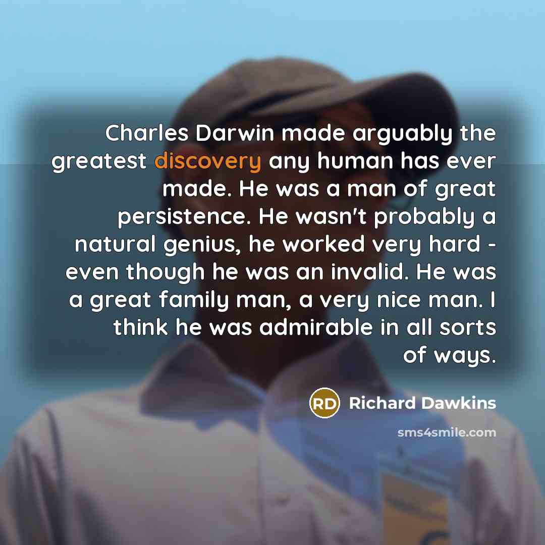 “Charles Darwin made arguably the greatest discovery any human has…” quote by Richard Dawkins