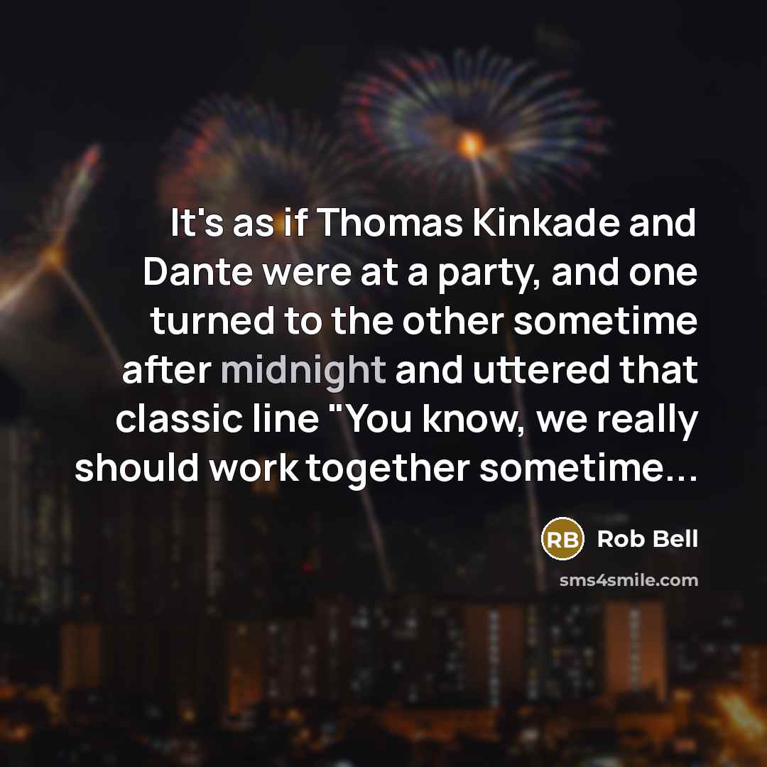 “It's as if Thomas Kinkade and Dante were at a…” quote by Rob Bell