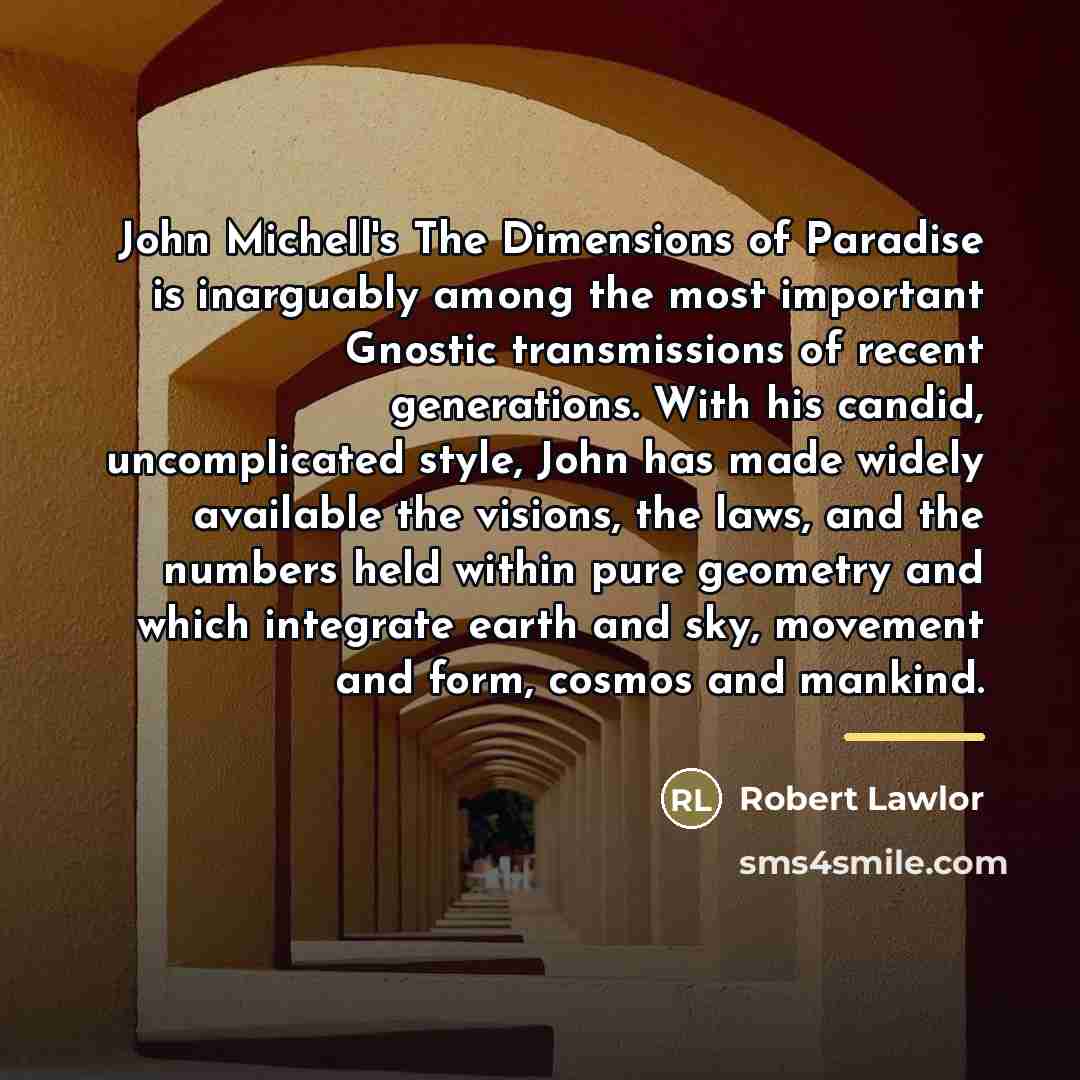 “John Michell's The Dimensions of Paradise is inarguably among the…” quote by Robert Lawlor