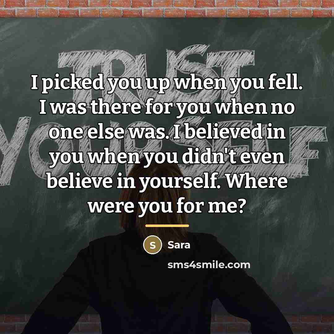“I picked you up when you fell. I was there…” quote by Sara