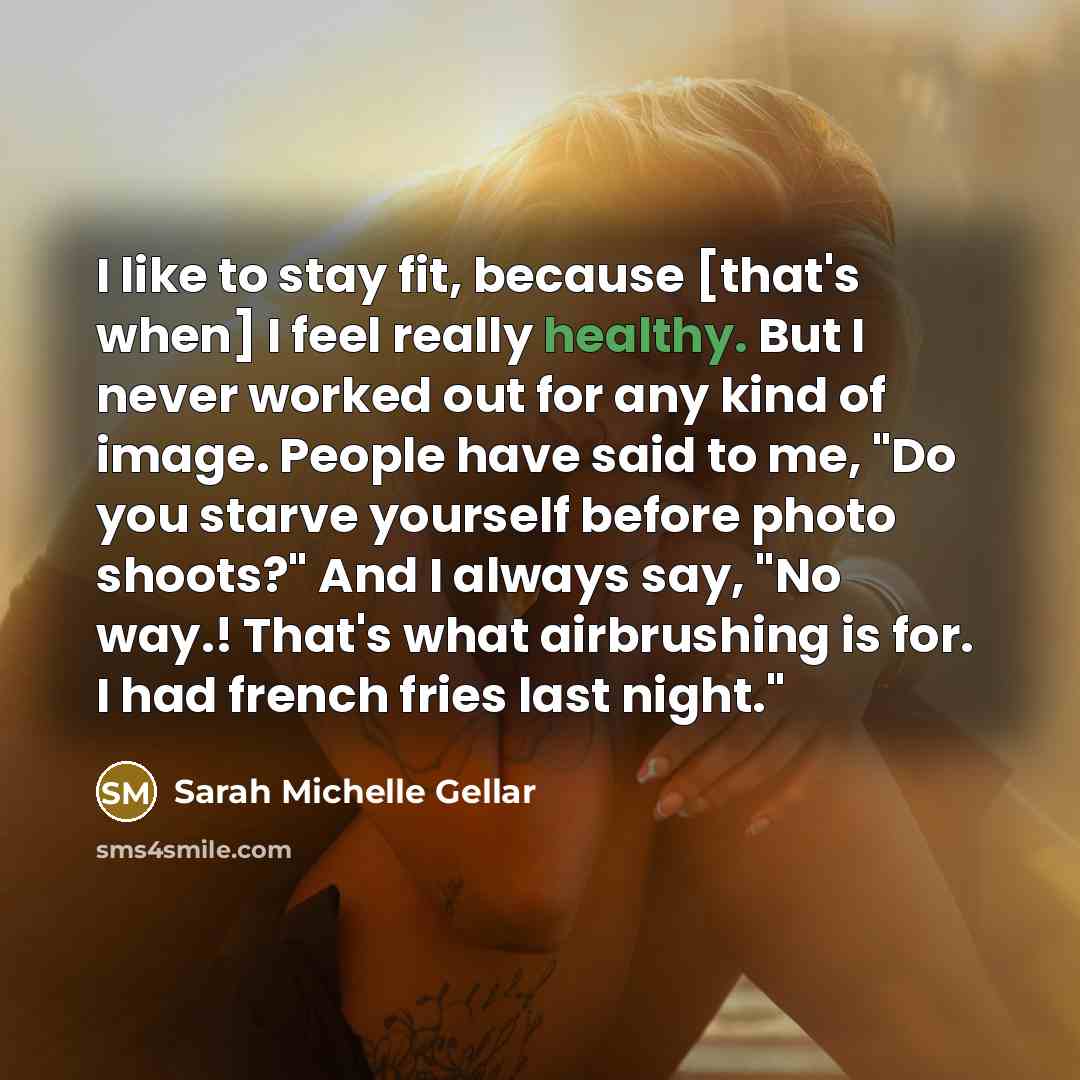 “I like to stay fit, because [that's when] I feel…” quote by Sarah Michelle Gellar