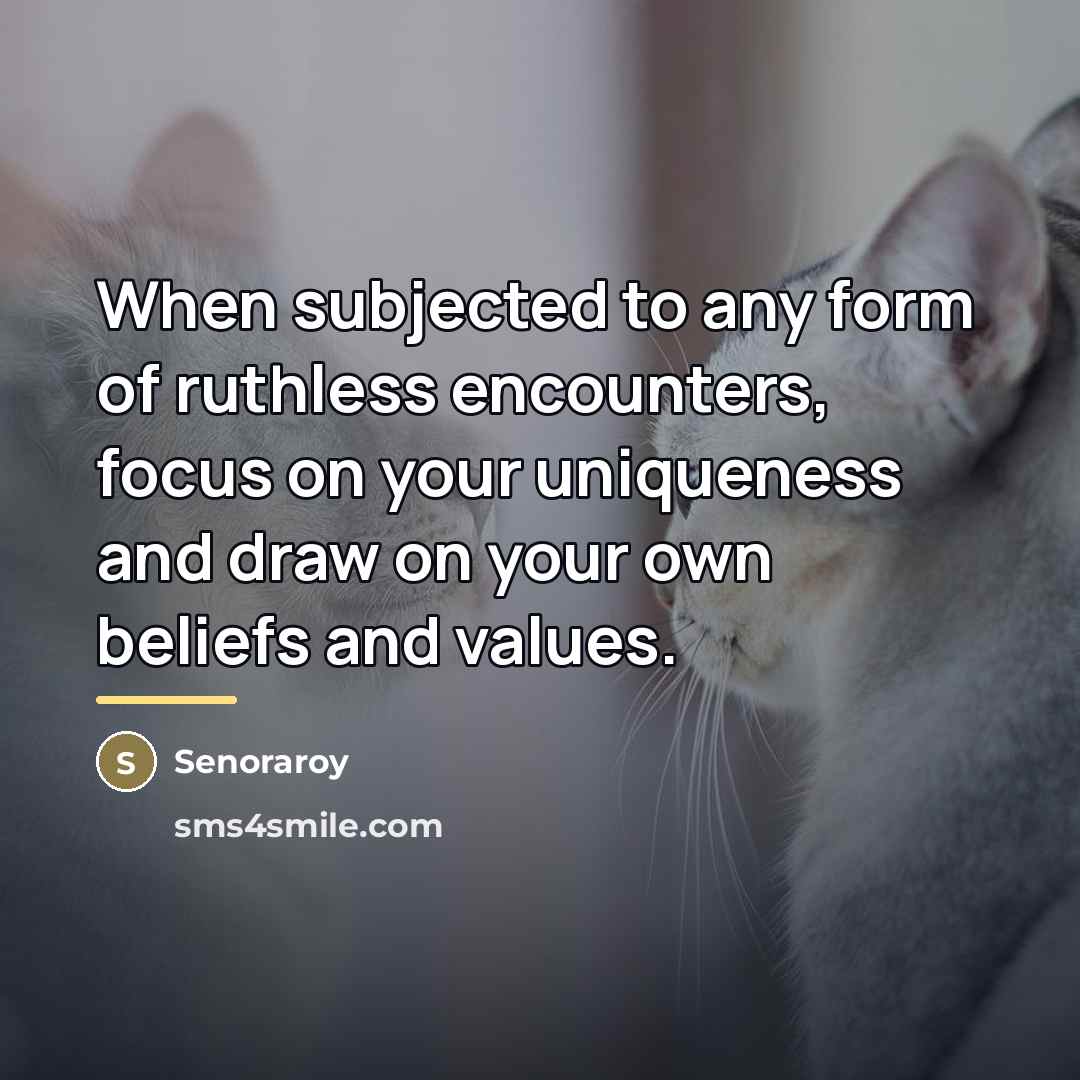 “When subjected to any form of ruthless encounters, focus on…” quote by Senoraroy