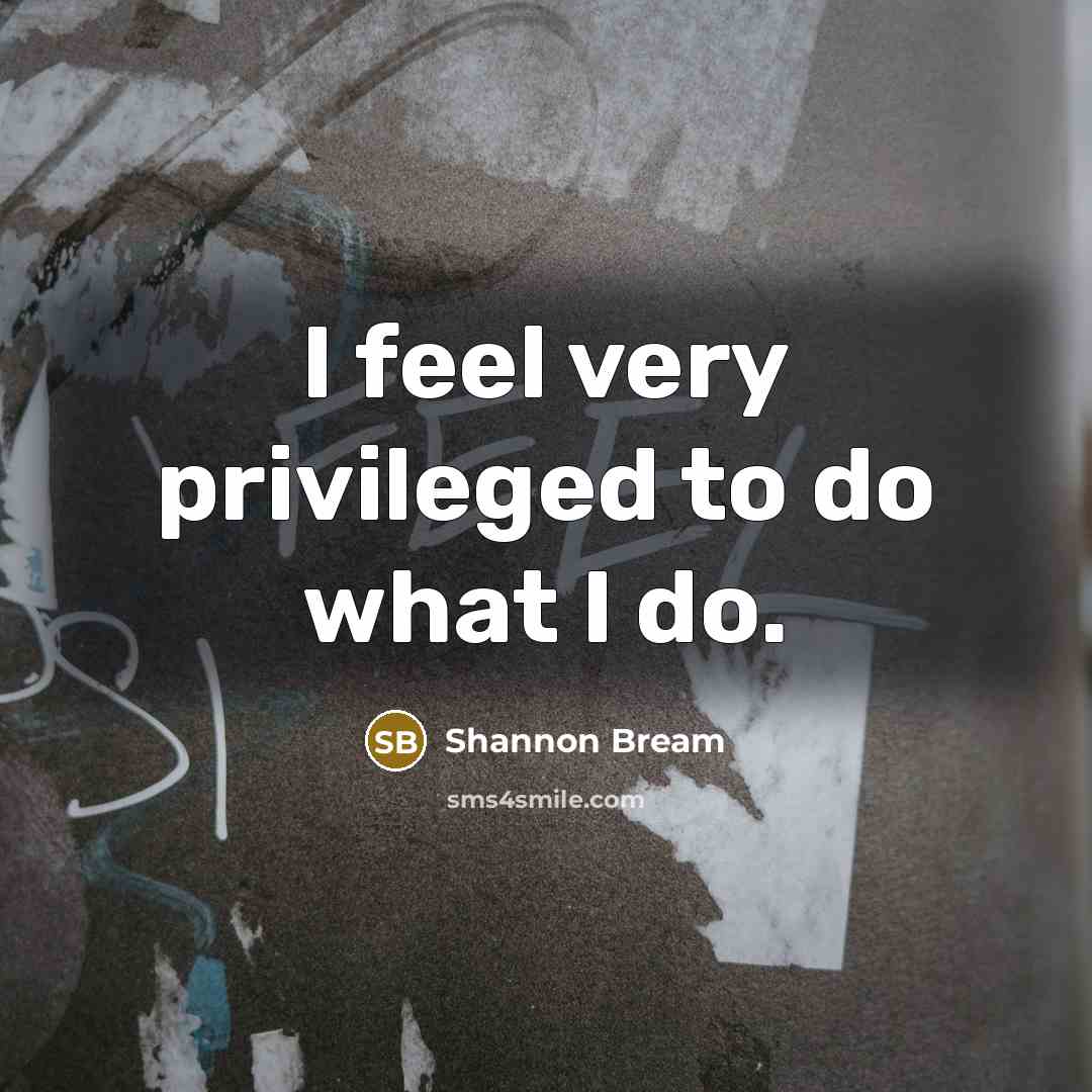 “I feel very privileged to do what I do.…” quote by Shannon Bream