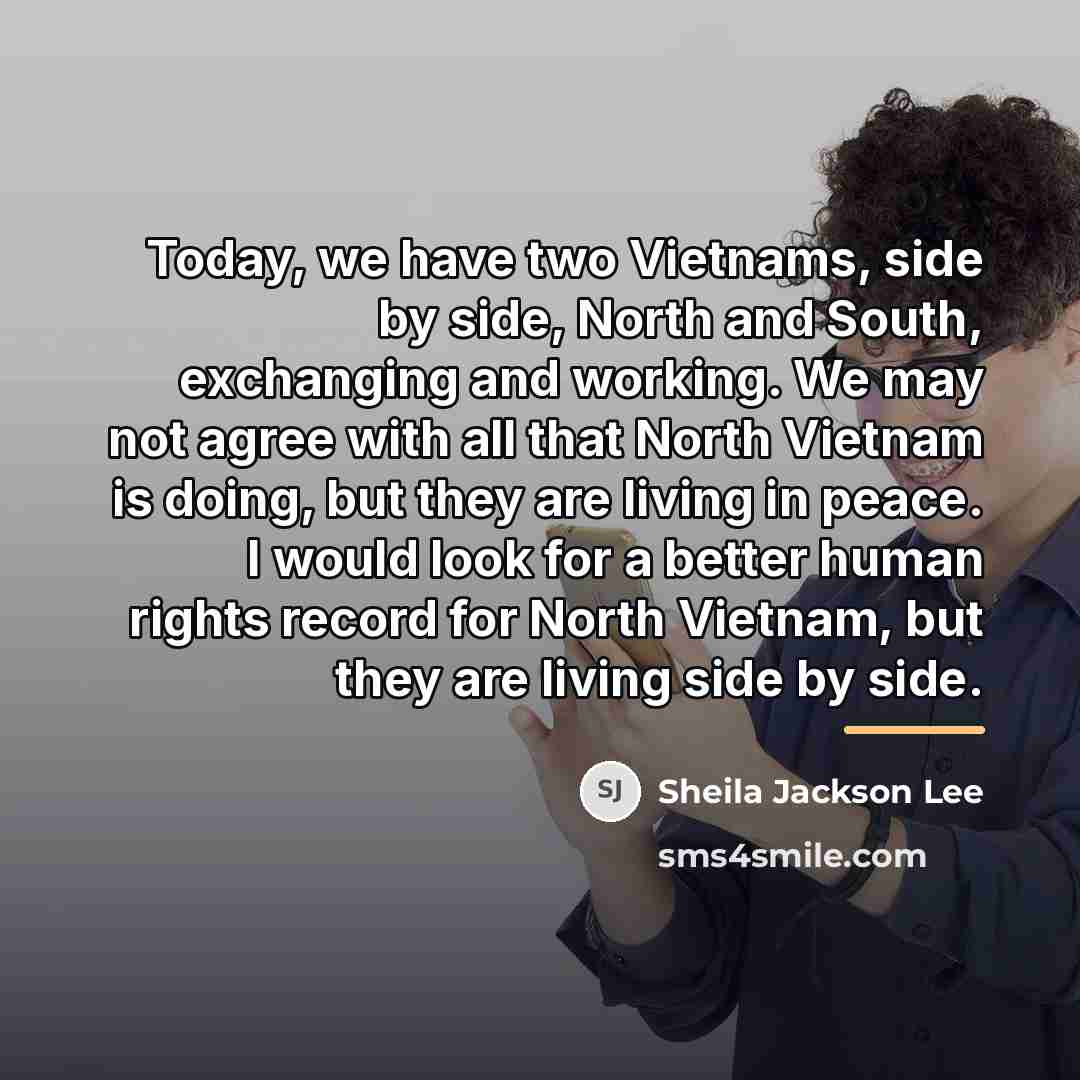 “Today, we have two Vietnams, side by side, North and…” quote by Sheila Jackson Lee