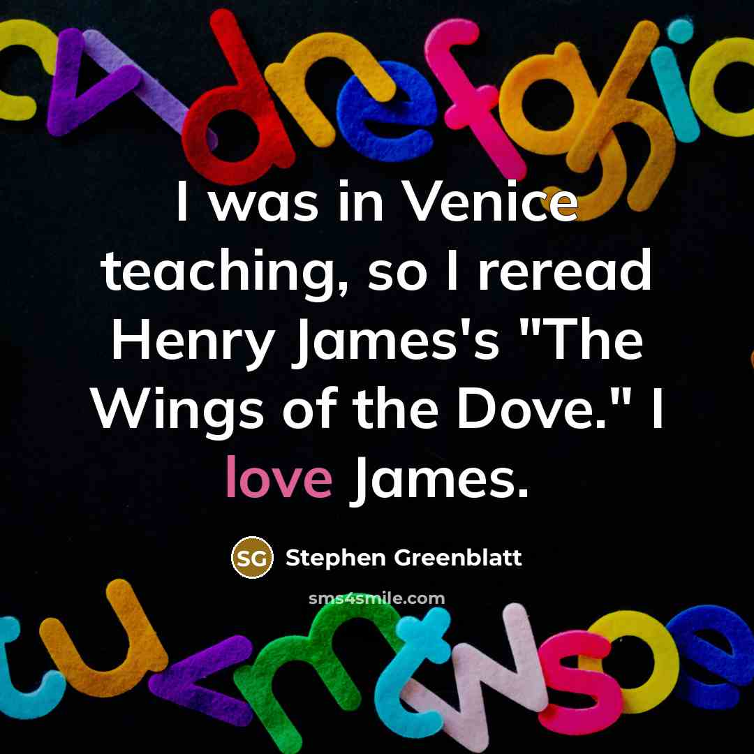 “I was in Venice teaching, so I reread Henry James's…” quote by Stephen Greenblatt
