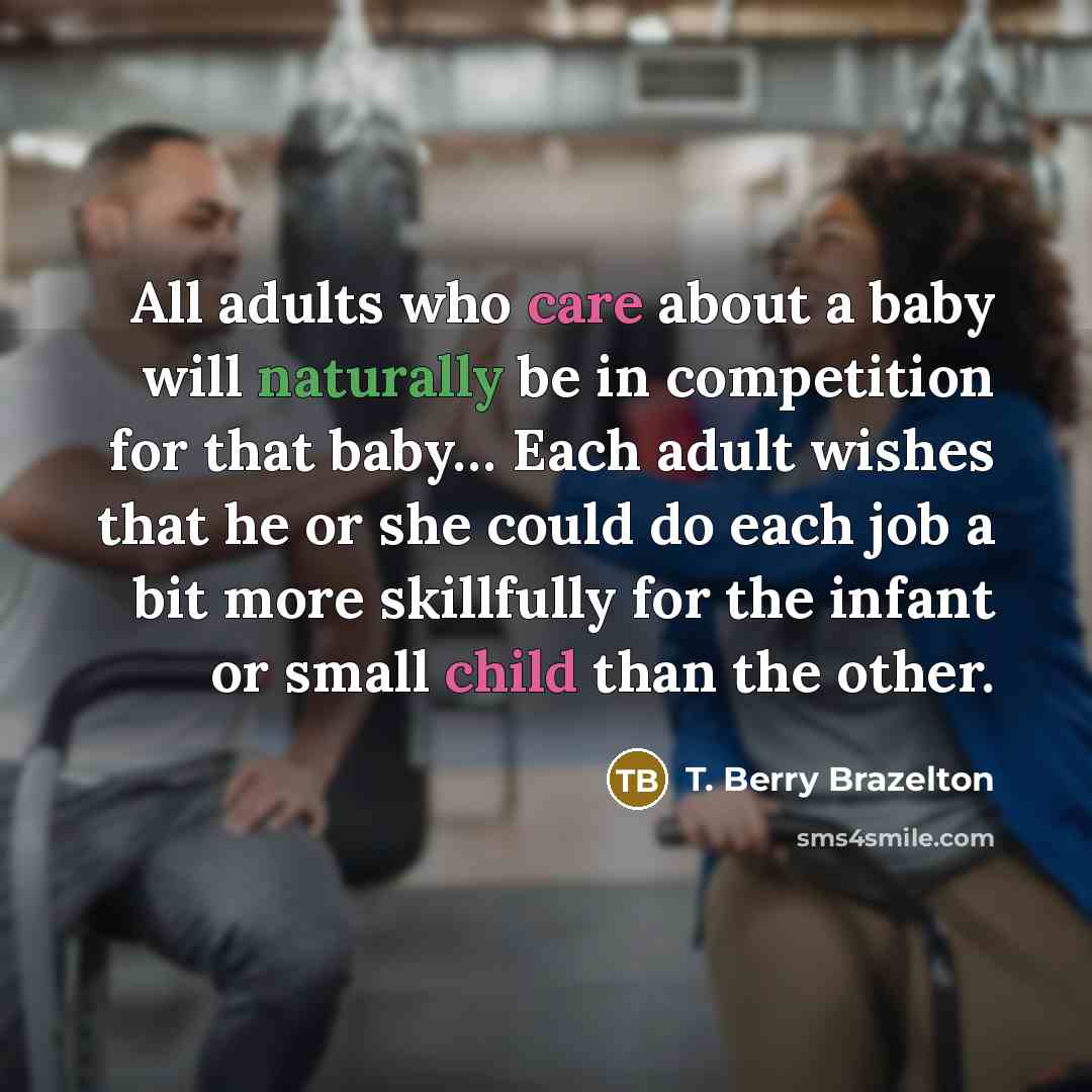“All adults who care about a baby will naturally be…” quote by T. Berry Brazelton