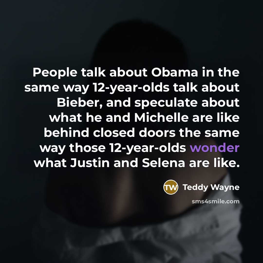 “People talk about Obama in the same way 12-year-olds talk…” quote by Teddy Wayne