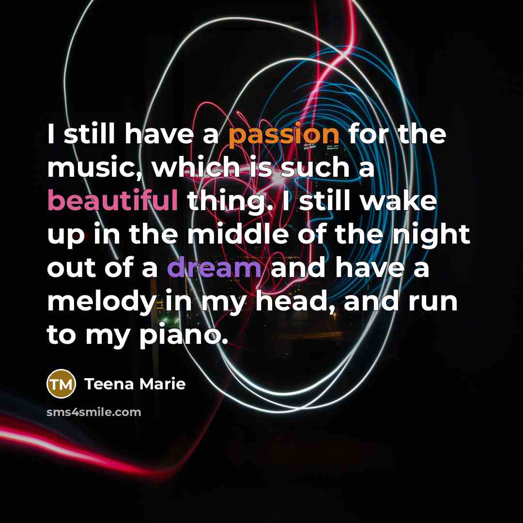 “I still have a passion for the music, which is…” quote by Teena Marie