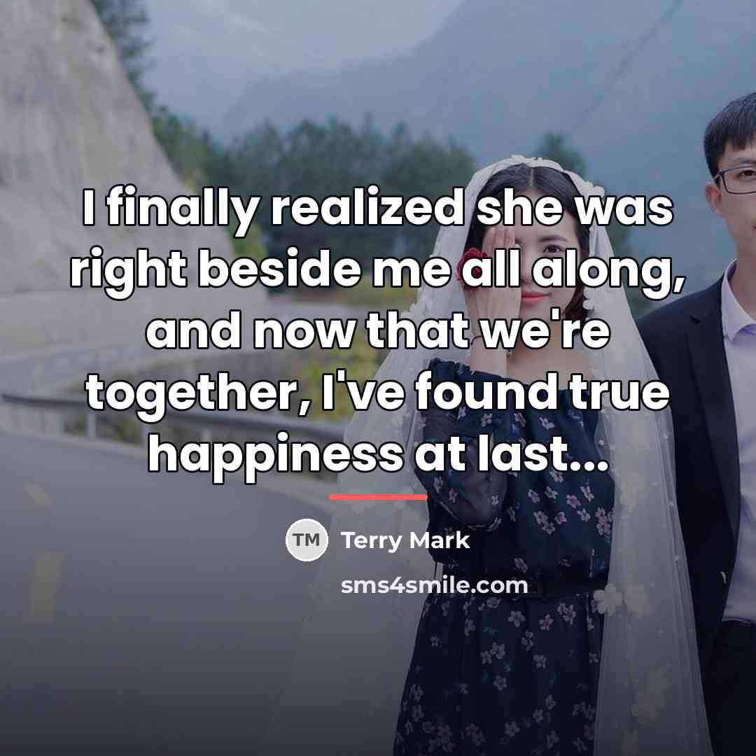 “I finally realized she was right beside me all along,…” quote by Terry Mark
