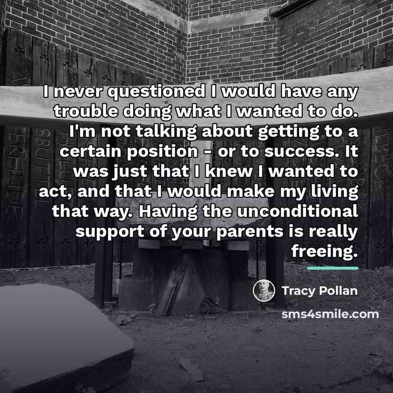 “I never questioned I would have any trouble doing what…” quote by Tracy Pollan