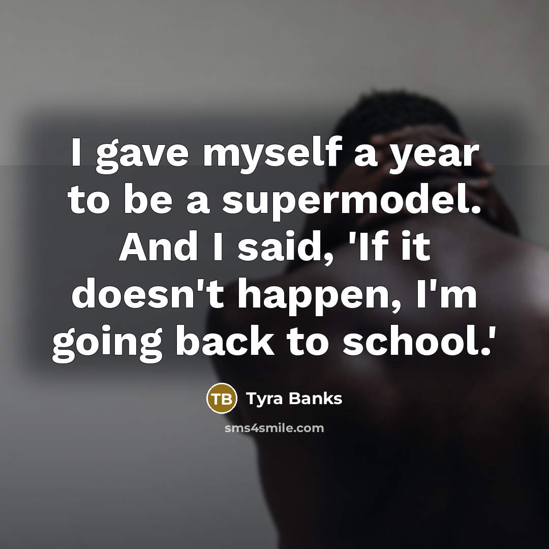 “I gave myself a year to be a supermodel. And…” quote by Tyra Banks
