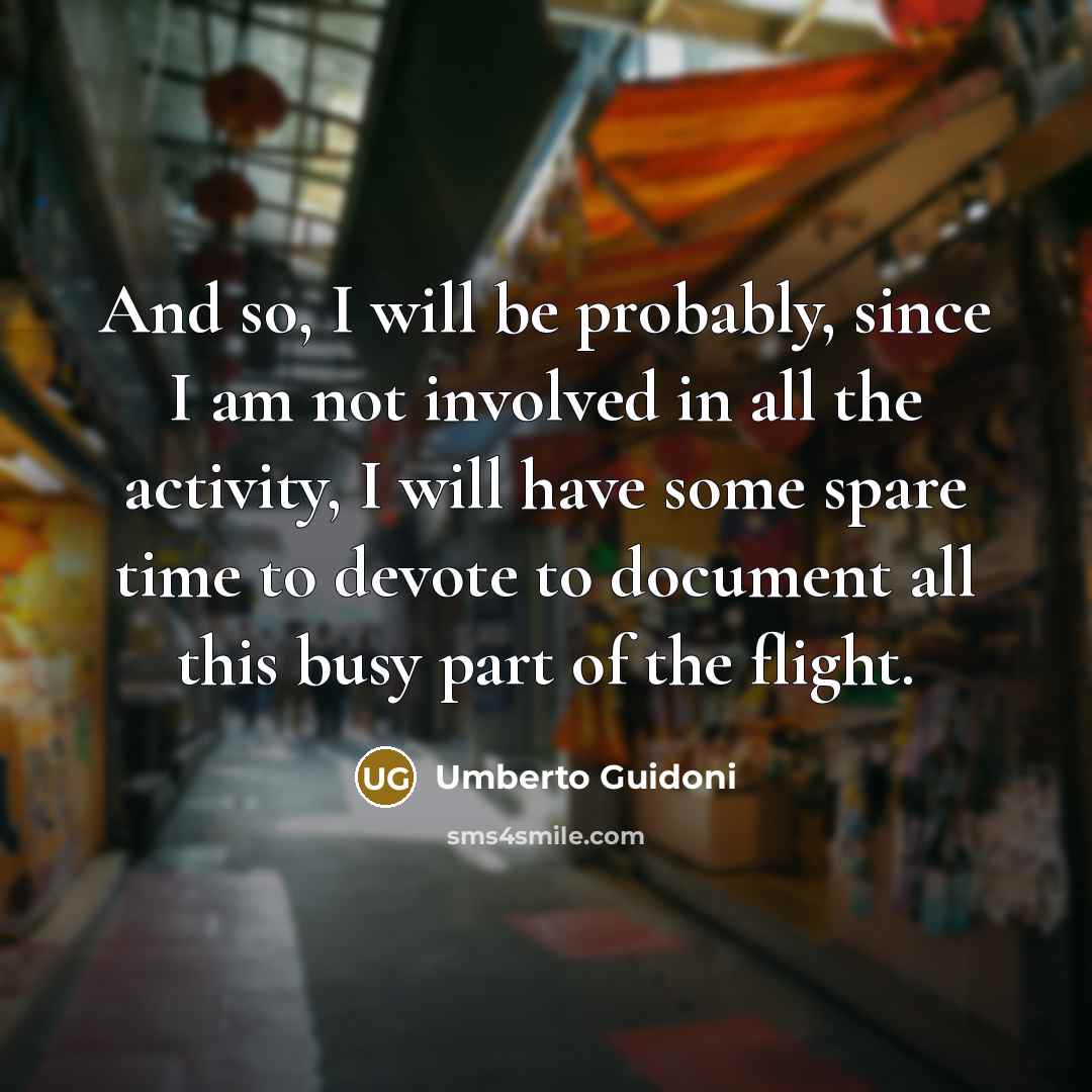 “And so, I will be probably, since I am not…” quote by Umberto Guidoni