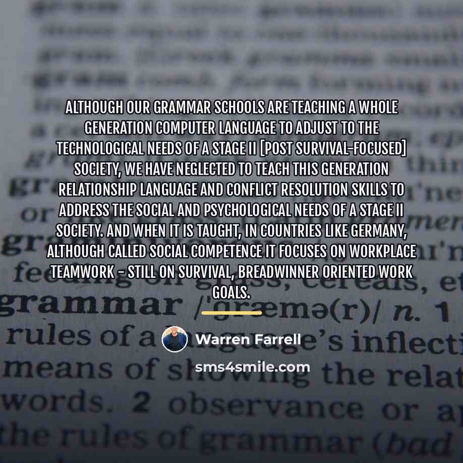 “Although our grammar schools are teaching a whole generation computer…” quote by Warren Farrell