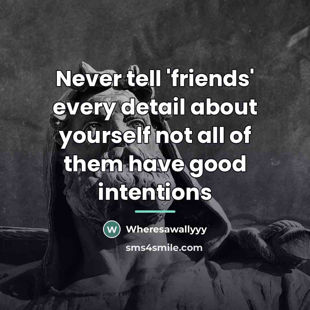 “Never tell 'friends' every detail about yourself not all of…” quote by Wheresawallyyy