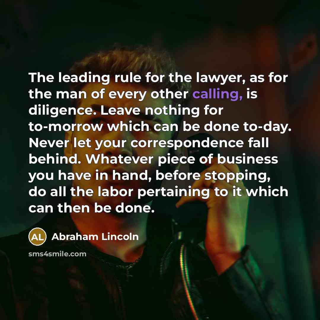 “The leading rule for the lawyer, as for the man…” quote by Abraham Lincoln
