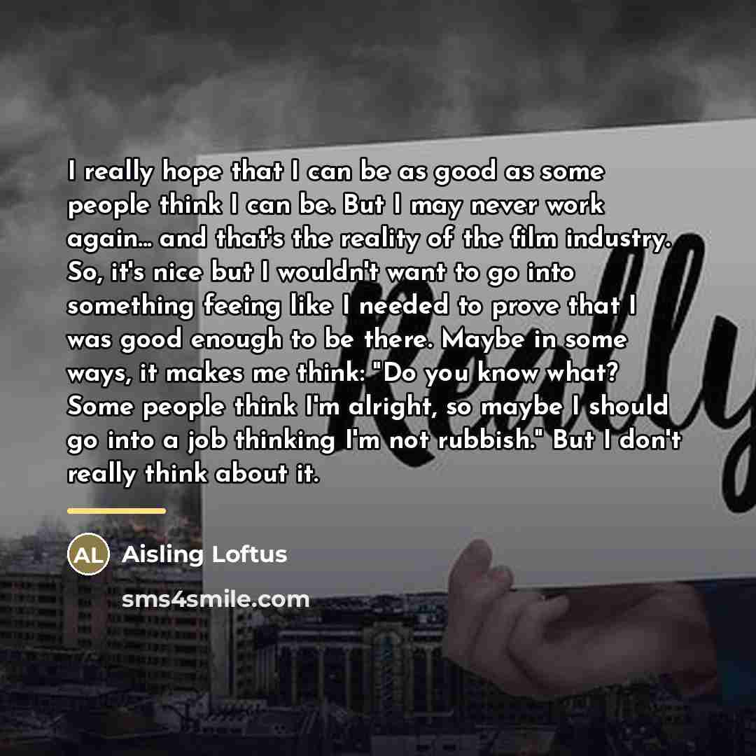 “I really hope that I can be as good as…” quote by Aisling Loftus