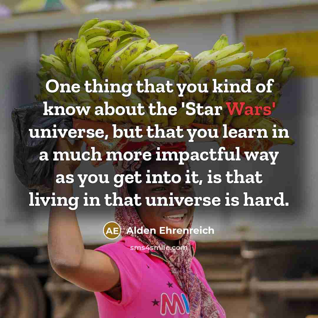 “One thing that you kind of know about the 'Star…” quote by Alden Ehrenreich