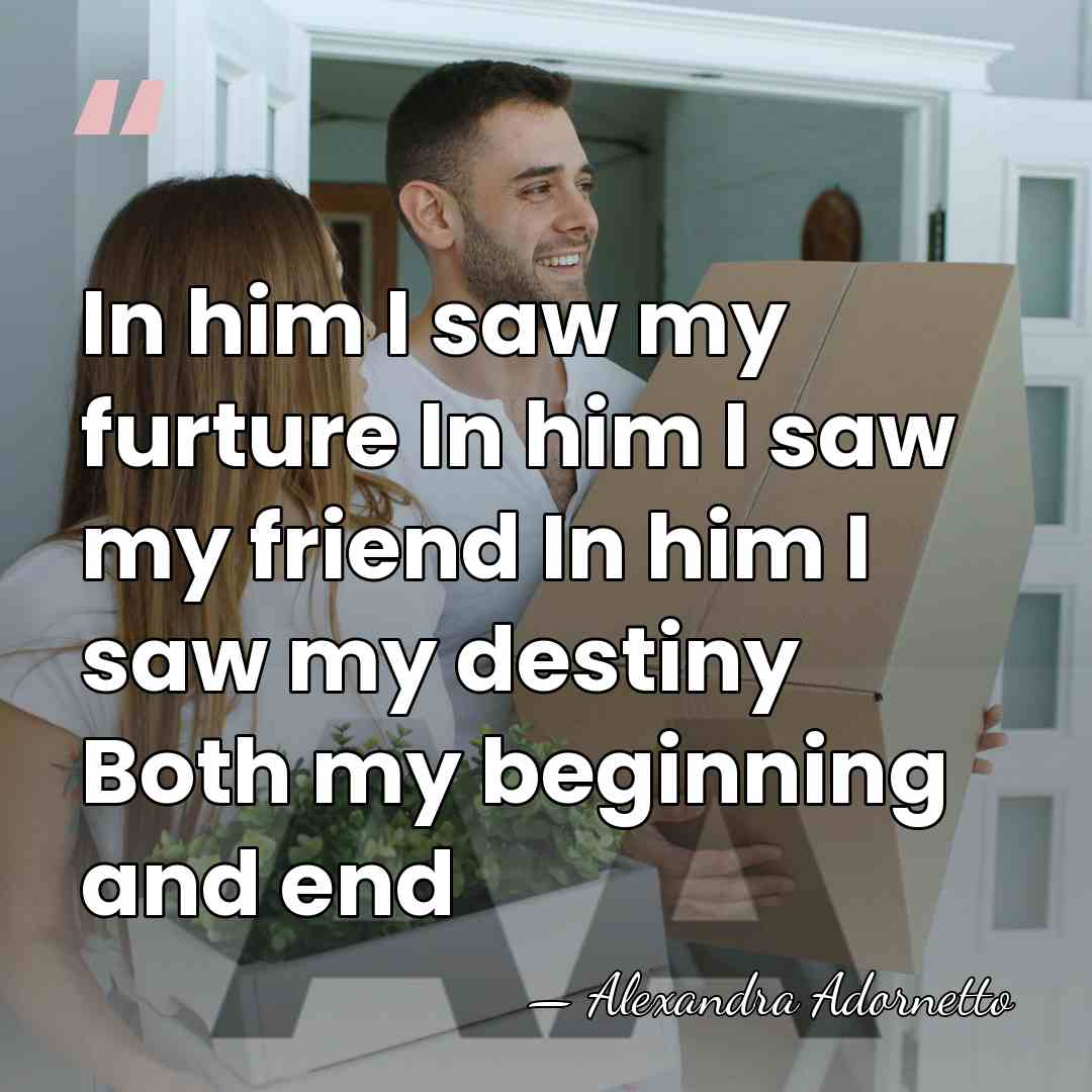 In him I saw my furture In him I saw my friend&hellip; - Alexandra Adornetto
