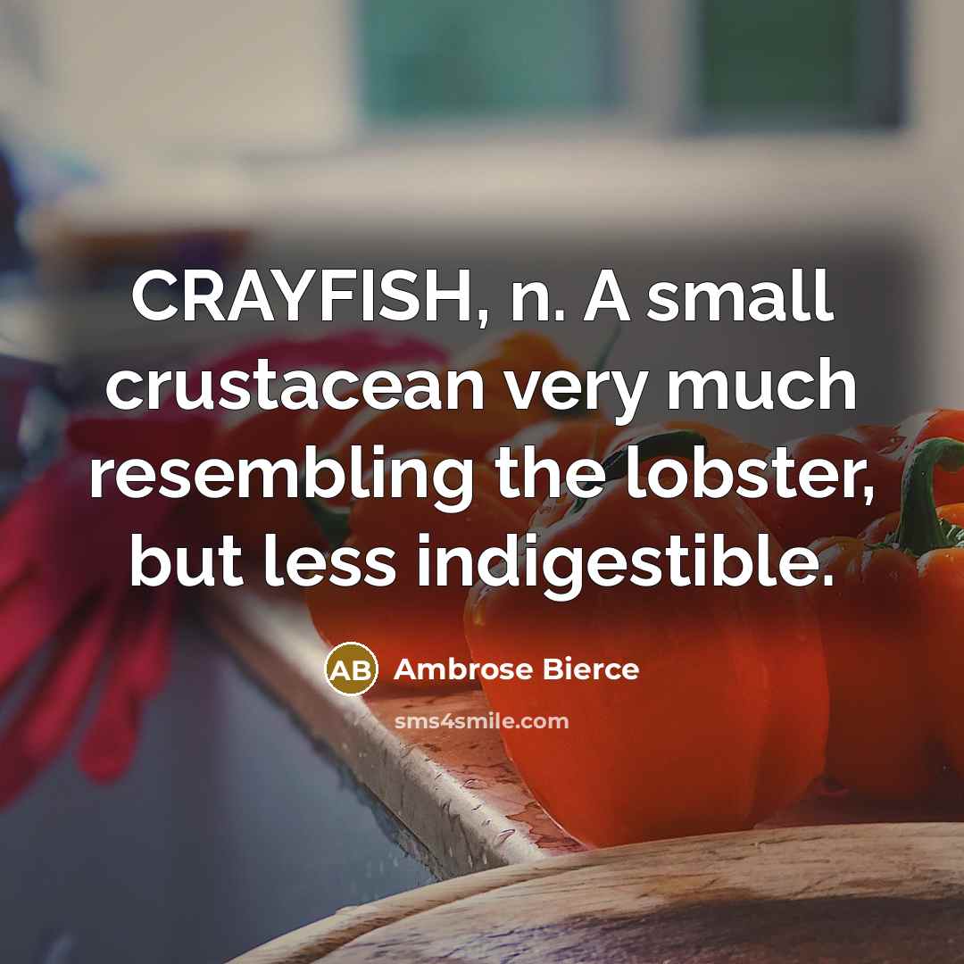 “CRAYFISH, n. A small crustacean very much resembling the lobster,…” quote by Ambrose Bierce
