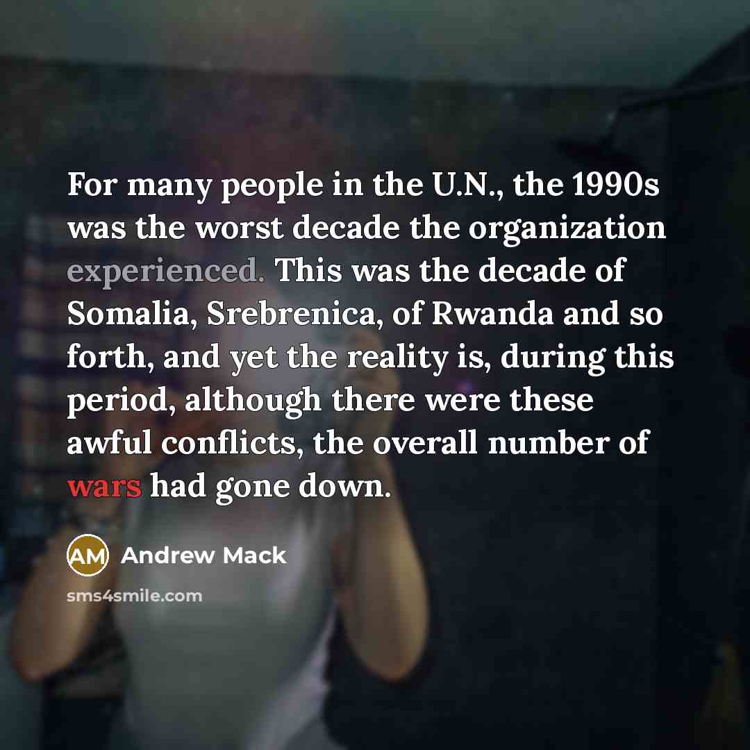 “For many people in the U.N., the 1990s was the…” quote by Andrew Mack