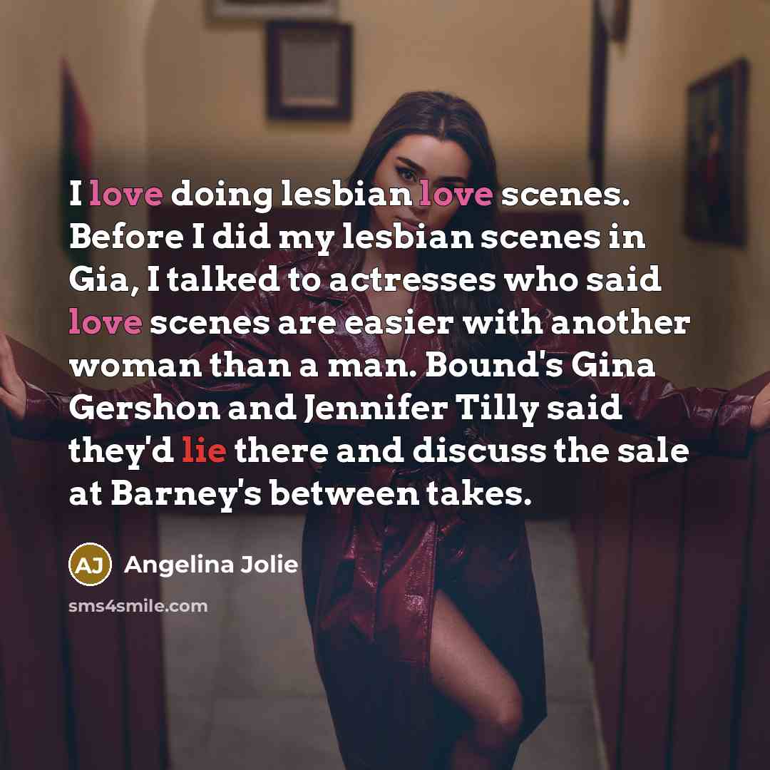 “I love doing lesbian love scenes. Before I did my…” quote by Angelina Jolie