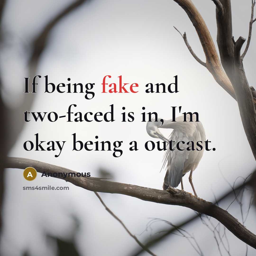 “If being fake and two-faced is in, I'm okay being…” quote by Anonymous