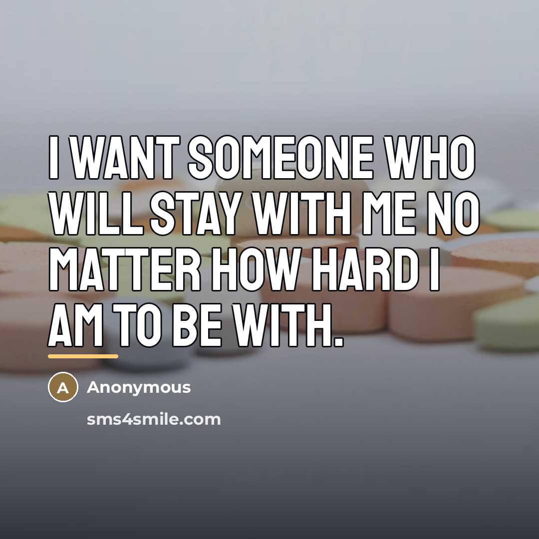 “I want someone who will stay with me no matter…” quote by Anonymous