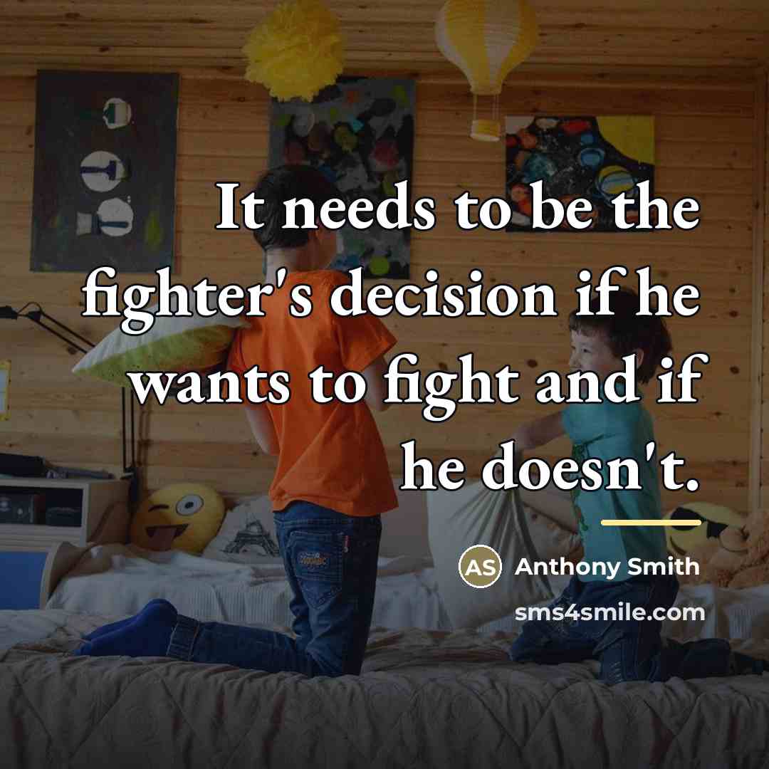 “It needs to be the fighter's decision if he wants…” quote by Anthony Smith