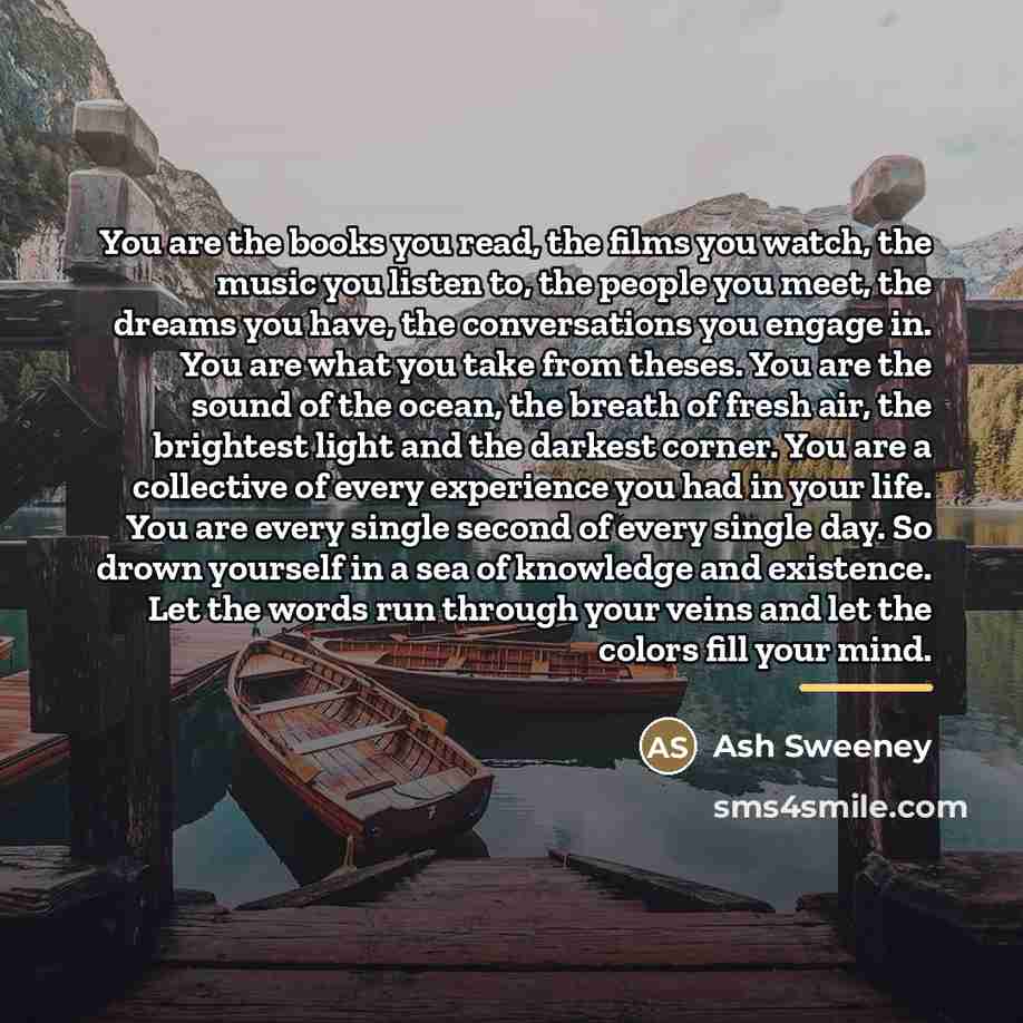 “You are the books you read, the films you watch,…” quote by Ash Sweeney