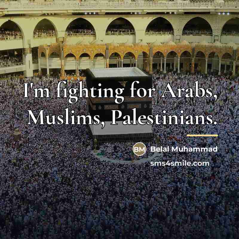 “I'm fighting for Arabs, Muslims, Palestinians.…” quote by Belal Muhammad