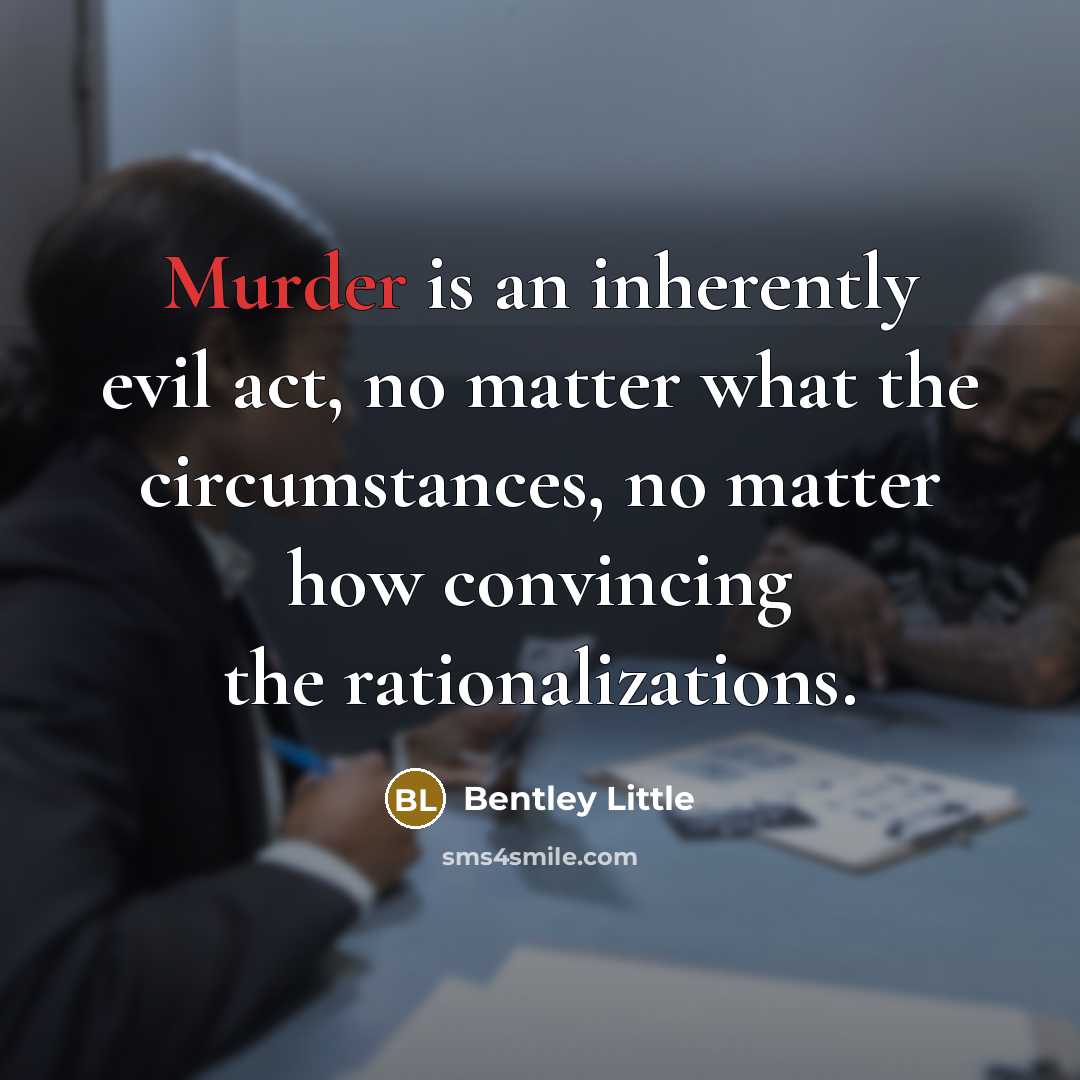 “Murder is an inherently evil act, no matter what the…” quote by Bentley Little