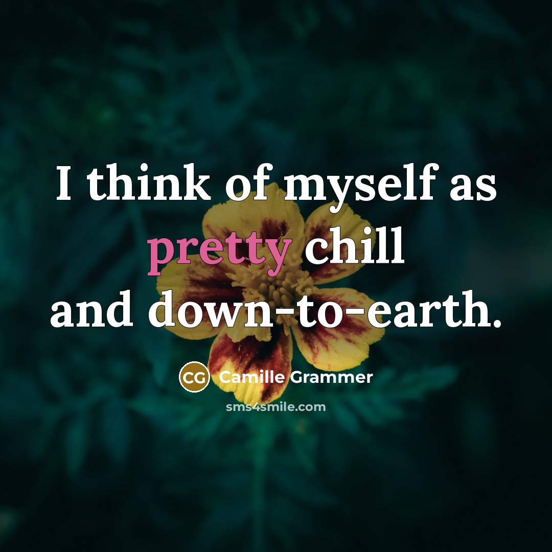 “I think of myself as pretty chill and down-to-earth.…” quote by Camille Grammer