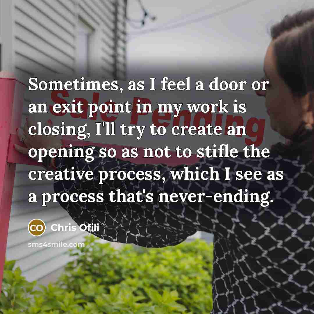 “Sometimes, as I feel a door or an exit point…” quote by Chris Ofili