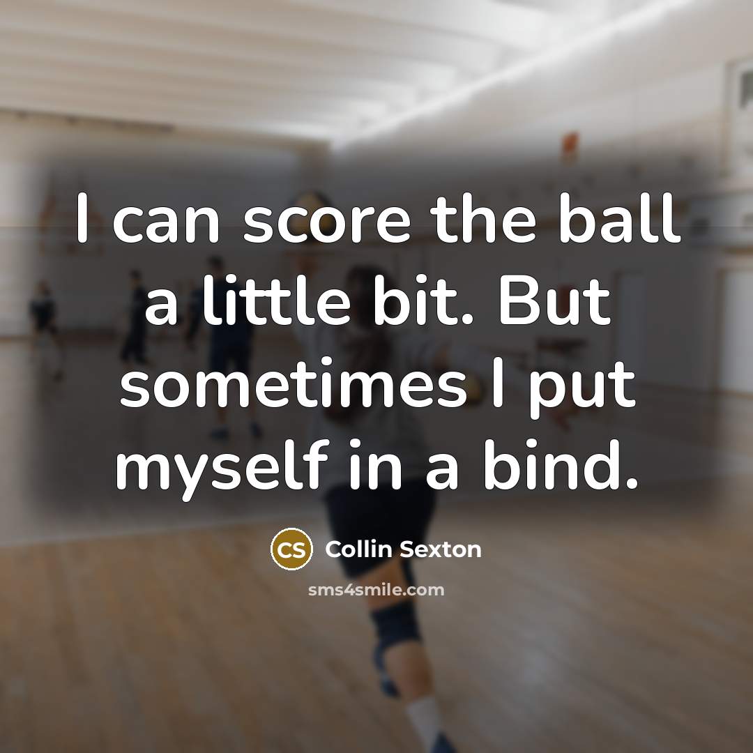 “I can score the ball a little bit. But sometimes…” quote by Collin Sexton