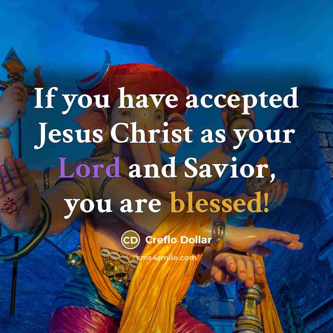 “If you have accepted Jesus Christ as your Lord and Savior, you are blessed!” quote by Creflo Dollar