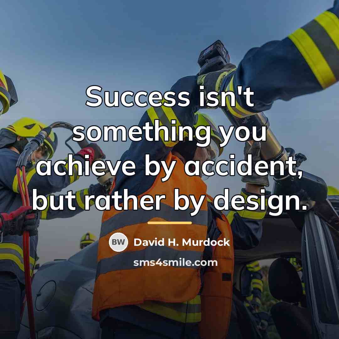 “Success isn't something you achieve by accident, but rather by…” quote by David H. Murdock