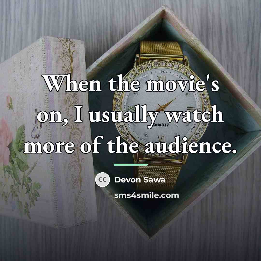 “When the movie's on, I usually watch more of the…” quote by Devon Sawa