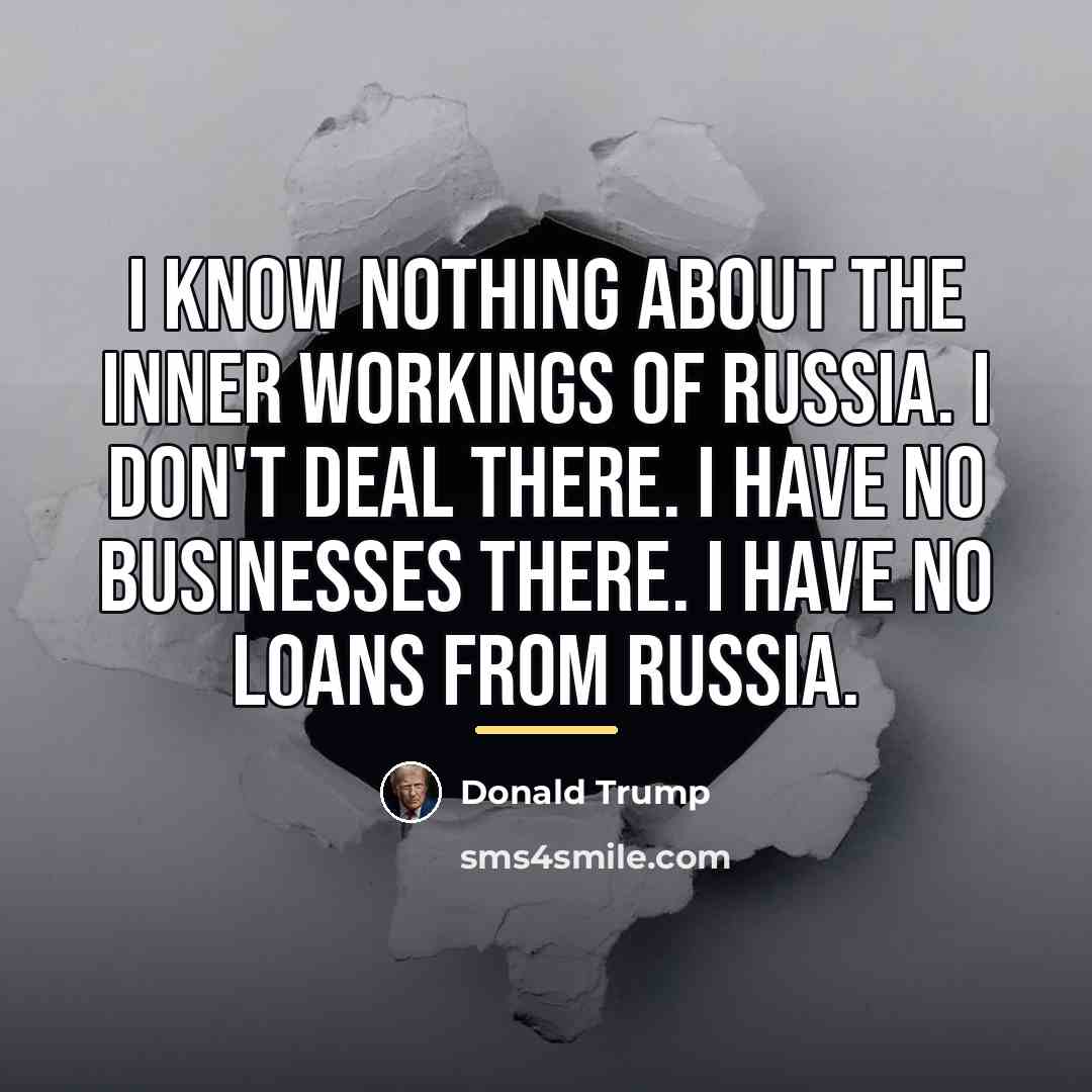 “I know nothing about the inner workings of Russia. I…” quote by Donald Trump
